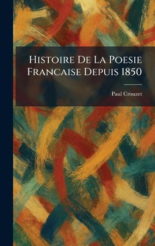 histoire de la poesie francaise depuis 1850