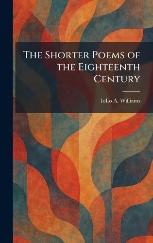 The Shorter Poems of the Eighteenth Century