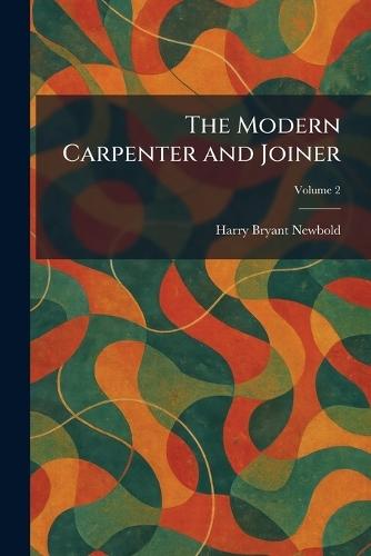 The Modern Carpenter and Joiner