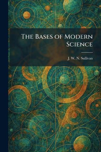 The Bases of Modern Science