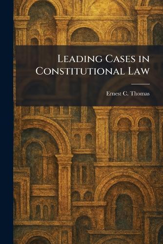Leading Cases in Constitutional Law