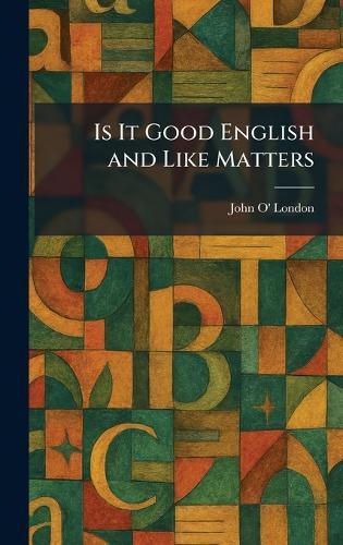 Is It Good English and Like Matters