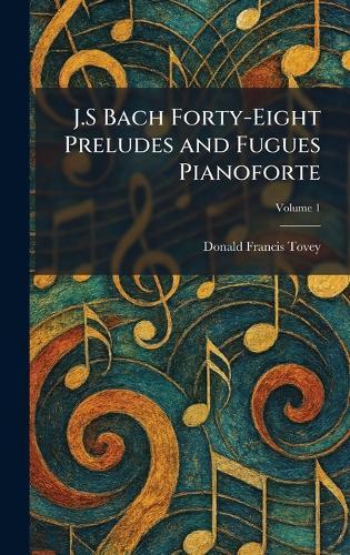 J.S Bach Forty-Eight Preludes and Fugues Pianoforte
