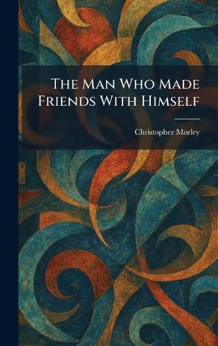 The Man Who Made Friends With Himself