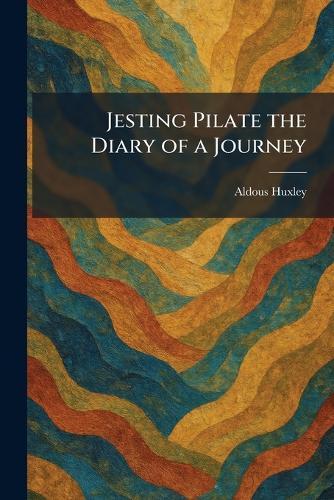 Jesting Pilate the Diary of a Journey