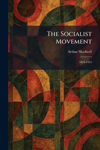 The Socialist Movement: 1824-1924