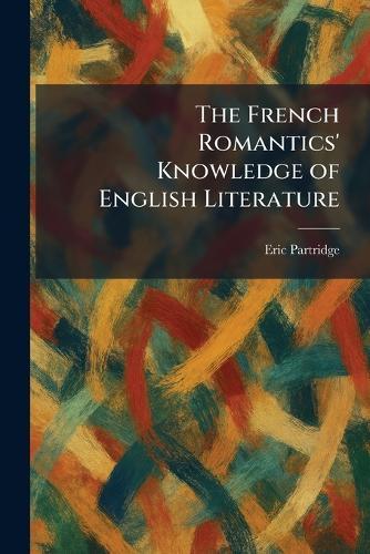 The French Romantics' Knowledge of English Literature