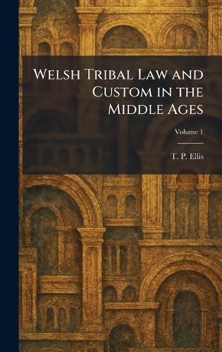 Welsh Tribal Law and Custom in the Middle Ages