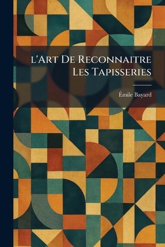 l'Art De Reconnaitre Les Tapisseries