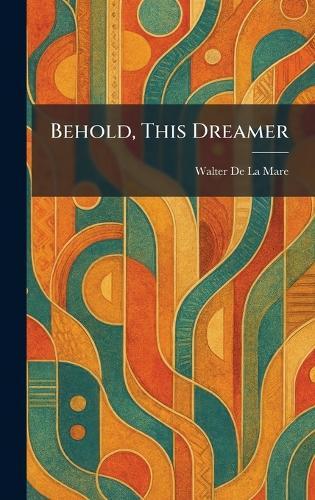 Behold, This Dreamer
