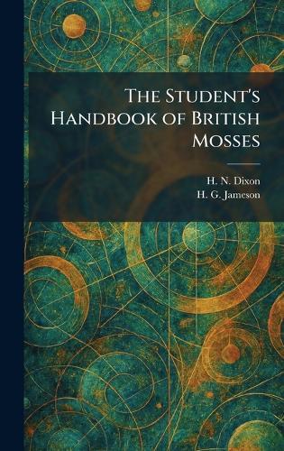 The Student's Handbook of British Mosses