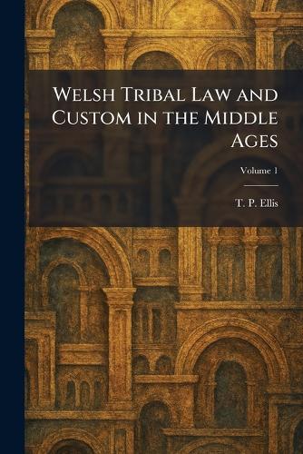 Welsh Tribal Law and Custom in the Middle Ages