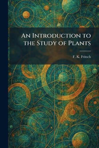 An Introduction to the Study of Plants