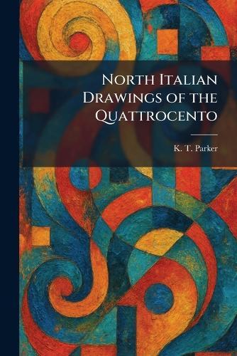 North Italian Drawings of the Quattrocento