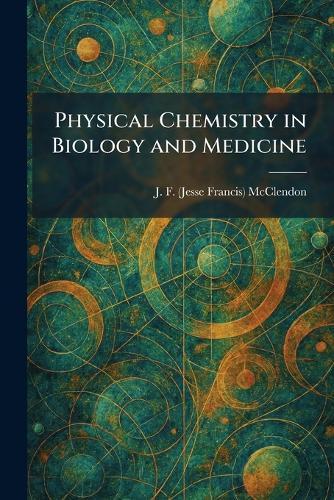 Physical Chemistry in Biology and Medicine