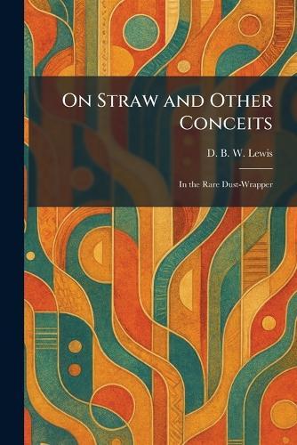 On Straw and Other Conceits: In the Rare Dust-Wrapper