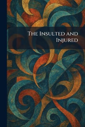 The Insulted and Injured