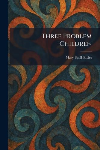Three Problem Children
