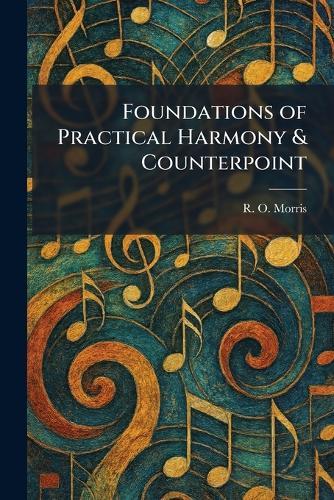 Foundations of Practical Harmony & Counterpoint