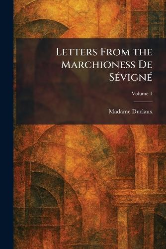 Letters From the Marchioness De SÃ(c)vignÃ(c)