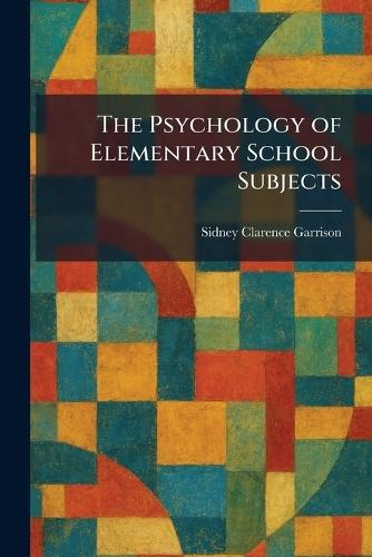 The Psychology of Elementary School Subjects