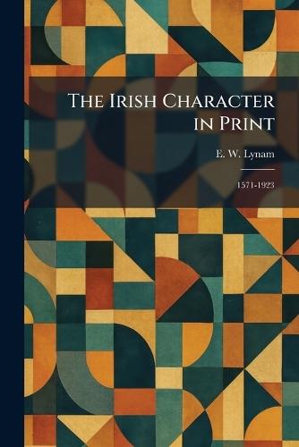 The Irish Character in Print: 1571-1923