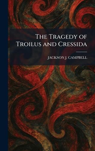 The Tragedy of Troilus and Cressida