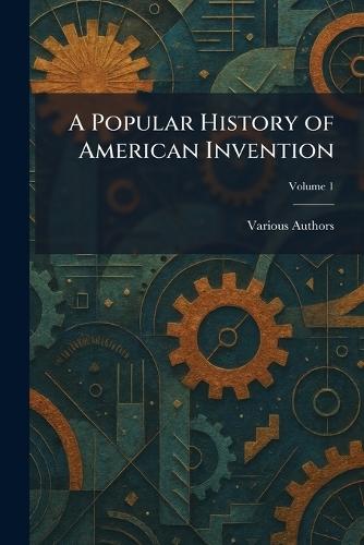 A Popular History of American Invention
