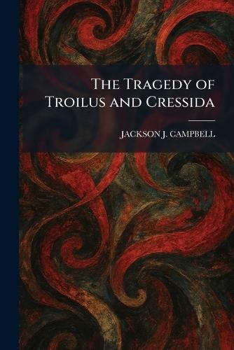 The Tragedy of Troilus and Cressida