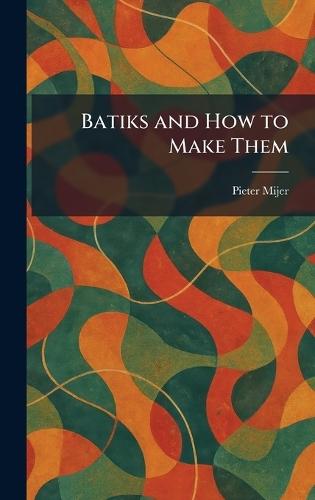 Batiks and How to Make Them