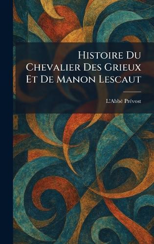 Histoire Du Chevalier Des Grieux Et De Manon Lescaut