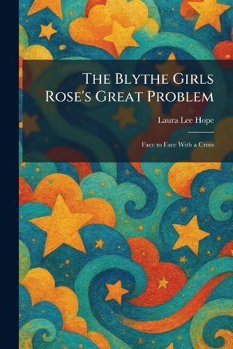 The Blythe Girls Rose's Great Problem: Face to Face With a Crisis
