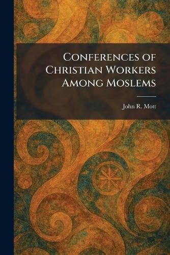Conferences of Christian Workers Among Moslems