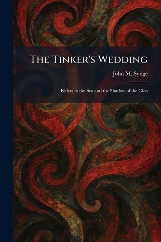 The Tinker's Wedding: Riders to the Sea and the Shadow of the Glen