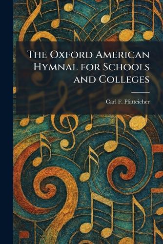 The Oxford American Hymnal for Schools and Colleges