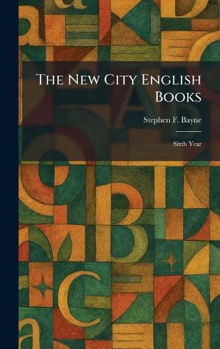 The New City English Books: Sixth Year