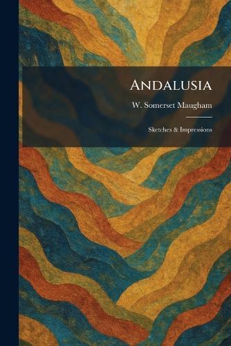 Andalusia: Sketches & Impressions