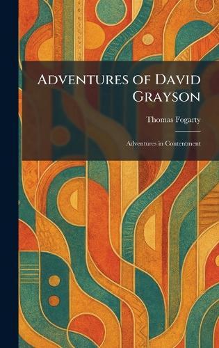 Adventures of David Grayson: Adventures in Contentment