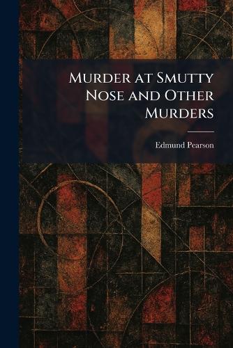 Murder at Smutty Nose and Other Murders