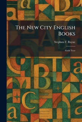 The New City English Books: Sixth Year