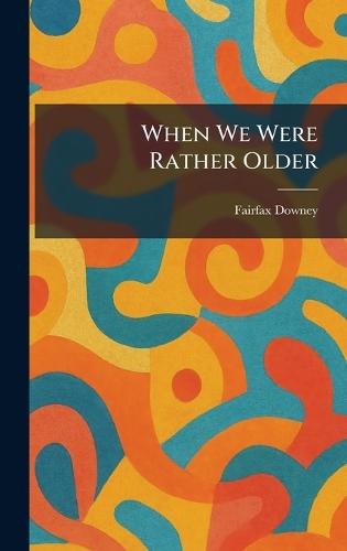 When We Were Rather Older