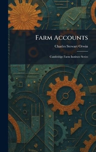 Farm Accounts: Cambridge Farm Institute Series