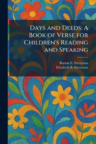 Days and Deeds: A Book of Verse for Children's Reading and Speaking