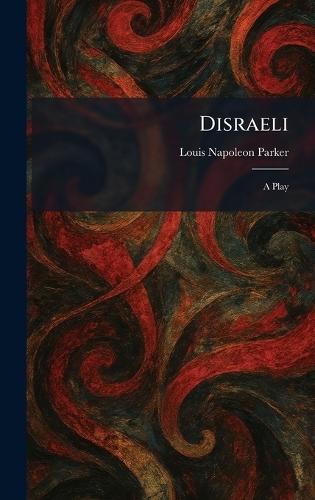 Disraeli: A Play