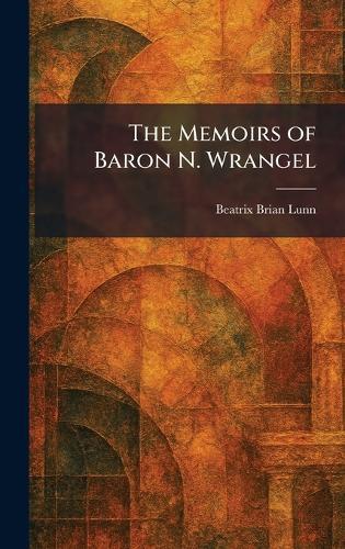 The Memoirs of Baron N. Wrangel
