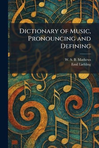 Dictionary of Music, Pronouncing and Defining