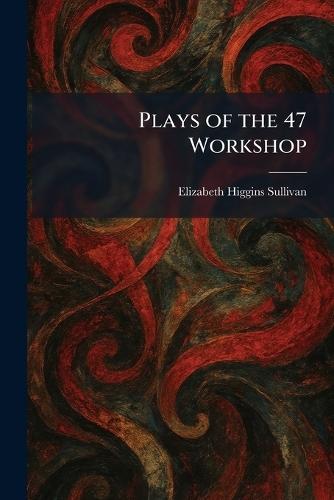 Plays of the 47 Workshop