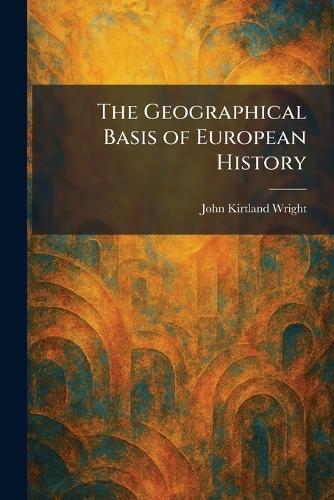 The Geographical Basis of European History