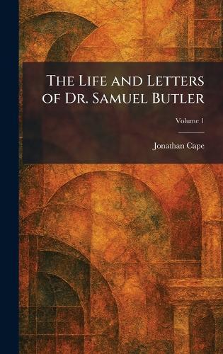 The Life and Letters of Dr. Samuel Butler
