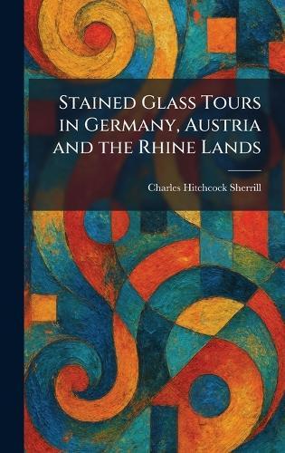 Stained Glass Tours in Germany, Austria and the Rhine Lands